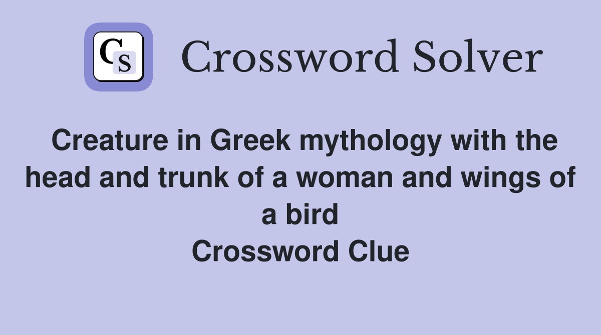 Creature in Greek mythology with the head and trunk of a woman and